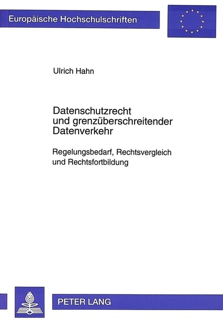 Datenschutzrecht Und Grenzueberschreitender Datenverkehr: Regelungsbedarf, Rechtsvergleich Und Rechtsfortbildung (Paperback)