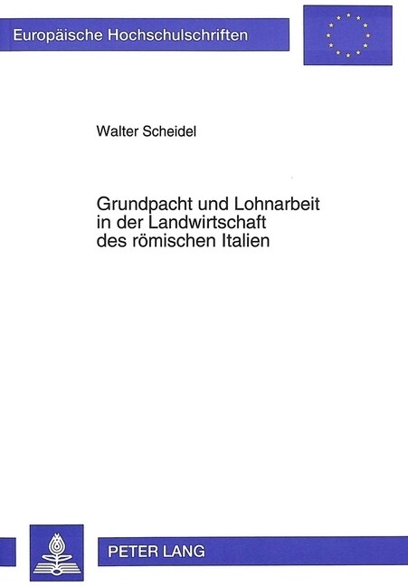 Grundpacht Und Lohnarbeit in Der Landwirtschaft Des Roemischen Italien (Paperback)