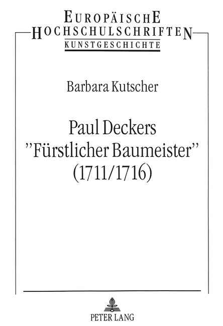 Paul Deckers 첛uerstlicher Baumeister?(1711/1716): Untersuchungen Zu Bedingungen Und Quellen Eines Stichwerks.- Mit Einem Werkverzeichnis (Paperback)