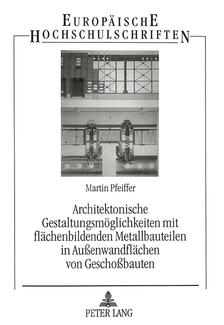 Architektonische Gestaltungsmoeglichkeiten Mit Flaechenbildenden Metallbauteilen in Au?nwandflaechen Von Gescho?auten (Paperback)