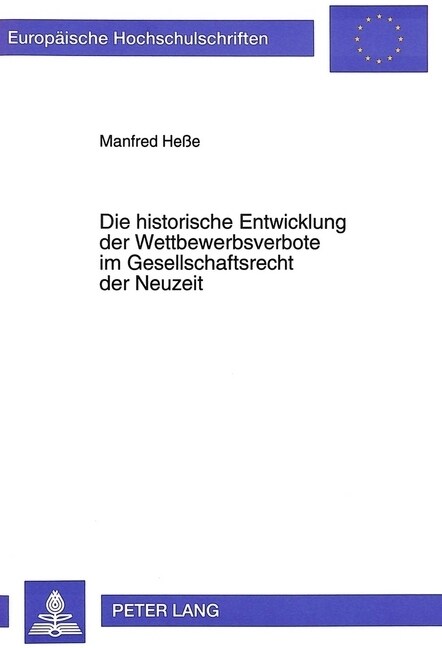 Die Historische Entwicklung Der Wettbewerbsverbote Im Gesellschaftsrecht Der Neuzeit (Paperback)