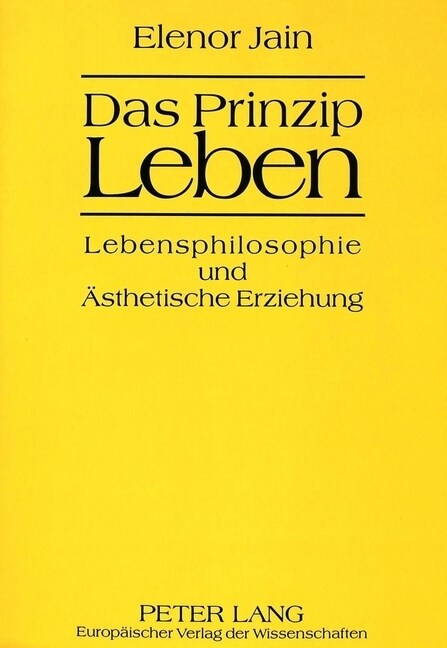 Das Prinzip Leben: Lebensphilosophie Und Aesthetische Erziehung (Paperback)