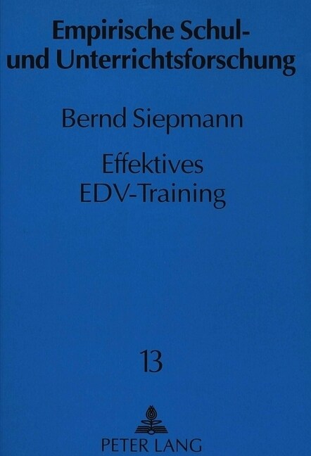 Effektives Edv-Training: Eine Untersuchung Zu Den Determinanten Des Lernerfolgs Bei Der Informationstechnischen Qualifizierung Von Erwachsenen (Paperback)