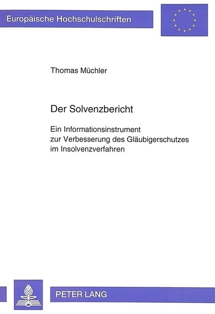 Der Solvenzbericht: Ein Informationsinstrument Zur Verbesserung Des Glaeubigerschutzes Im Insolvenzverfahren (Paperback)
