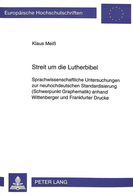 Streit Um Die Lutherbibel: Sprachwissenschaftliche Untersuchungen Zur Neuhochdeutschen Standardisierung (Schwerpunkt Graphematik) Anhand Wittenbe (Paperback)