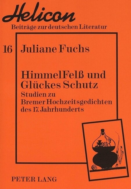 Himmelfel?Und Glueckes Schutz: Studien Zu Bremer Hochzeitsgedichten Des 17. Jahrhunderts (Paperback)