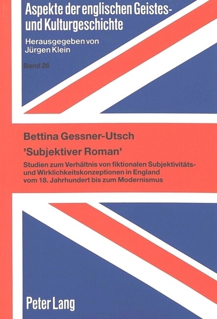 Subjektiver Roman: Studien Zum Verhaeltnis Von Fiktionalen Subjektivitaets- Und Wirklichkeitskonzeptionen in England Vom 18. Jahrhundert (Paperback)