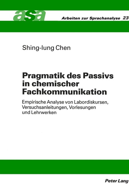 Pragmatik Des Passivs in Chemischer Fachkommunikation: Empirische Analyse Von Labordiskursen, Versuchsanleitungen, Vorlesungen Und Lehrwerken (Paperback)