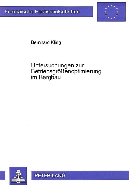 Untersuchungen Zur Betriebsgroe?noptimierung Im Bergbau: Die Bedeutung Des Hotelling-Theorems Bei Der Gestaltung Des Foerderratenprofils (Paperback)