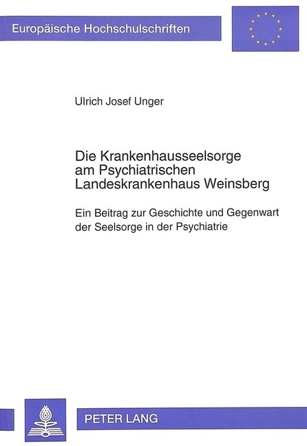 Die Krankenhausseelsorge Am Psychiatrischen Landeskrankenhaus Weinsberg: Ein Beitrag Zur Geschichte Und Gegenwart Der Seelsorge in Der Psychiatrie (Hardcover)