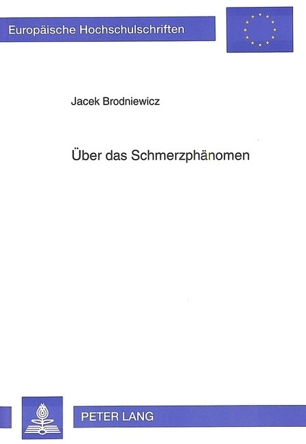 Ueber Das Schmerzphaenomen: In Der Sicht Der Philosophie Und Der Ausgewaehlten Humanwissenschaften: Psychologie Und Kulturlehre (Paperback)