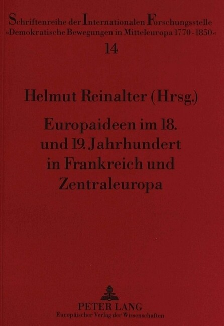 Europaideen Im 18. Und 19. Jahrhundert in Frankreich Und Zentraleuropa (Paperback)