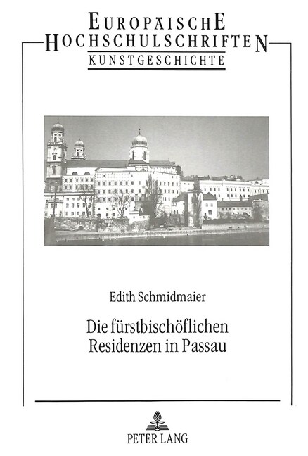 Die Fuerstbischoeflichen Residenzen in Passau: Baugeschichte Und Ausstattung Vom Spaetmittelalter Bis Zur Saekularisation (Paperback)