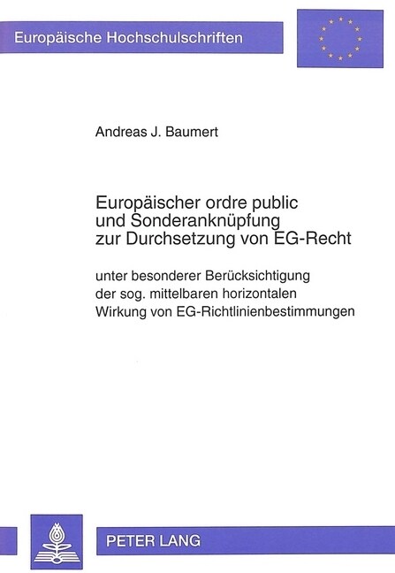 Europaeischer Ordre Public Und Sonderanknuepfung Zur Durchsetzung Von Eg-Recht: Unter Besonderer Beruecksichtigung Der Sog. Mittelbaren Horizontalen W (Paperback)