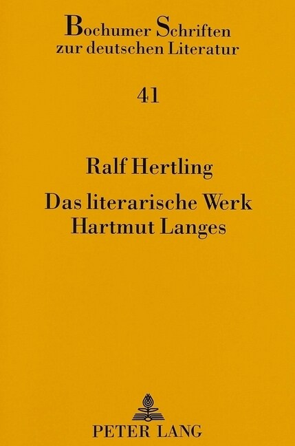 Das Literarische Werk Hartmut Langes: Hoffnung Auf Geschichte Und Glaube an Die Kunst - Dramatik Und Prosa Zwischen 1960 Und 1992 (Paperback)