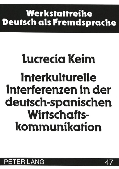 Interkulturelle Interferenzen in Der Deutsch-Spanischen Wirtschaftskommunikation (Paperback)