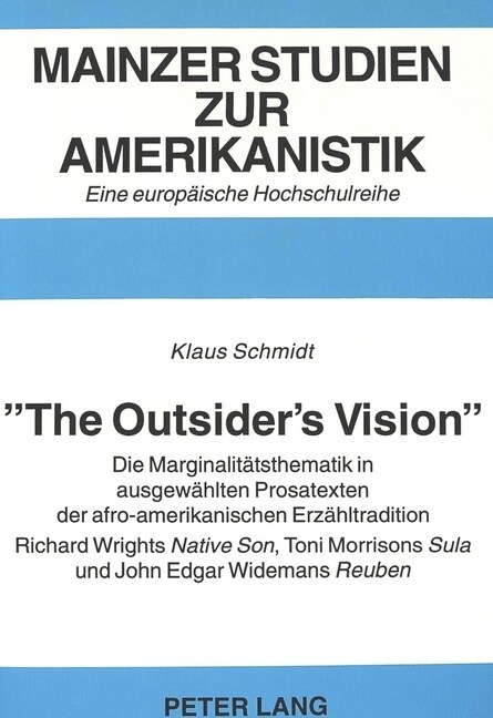 첰he Outsiders Vision? Die Marginalitaetsthematik in Ausgewaehlten Prosatexten Der Afro-Amerikanischen Erzaehltradition.- Richard Wrights Nat (Paperback)