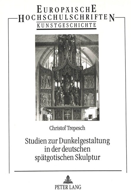 Studien Zur Dunkelgestaltung in Der Deutschen Spaetgotischen Skulptur: Begriff, Darstellung Und Bedeutung Des Dunkels (Paperback)