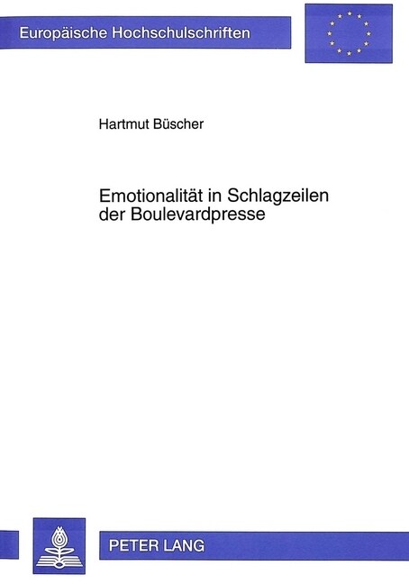 Emotionalitaet in Schlagzeilen Der Boulevardpresse: Theoretische Und Empirische Studien Zum Emotionalen Wirkungspotential Von Schlagzeilen Der Bild-Ze (Paperback)