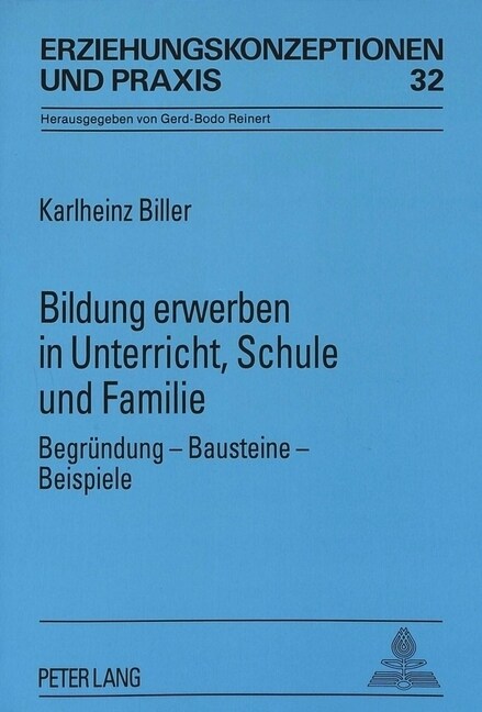 Bildung Erwerben in Unterricht, Schule Und Familie: Begruendung - Bausteine - Beispiele (Paperback)