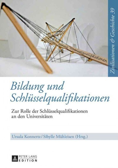 Bildung Und Schluesselqualifikationen: Zur Rolle Der Schluesselqualifikationen an Den Universitaeten (Hardcover)