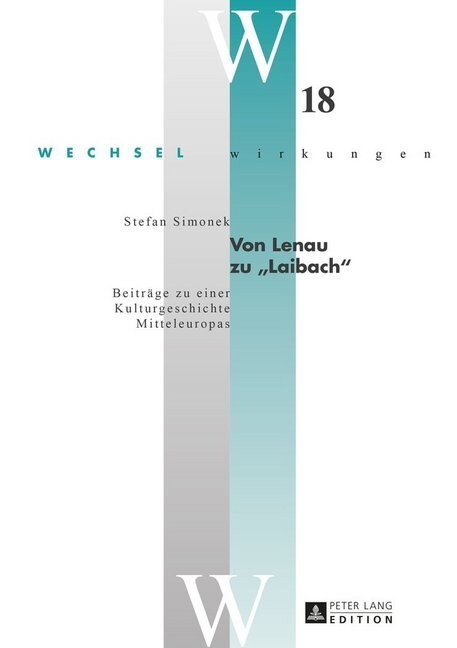 Von Lenau zu Laibach: Beitraege zu einer Kulturgeschichte Mitteleuropas (Hardcover)