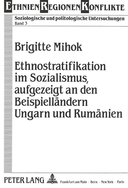 Ethnostratifikation Im Sozialismus, Aufgezeigt an Den Beispiellaendern Ungarn Und Rumaenien (Paperback)