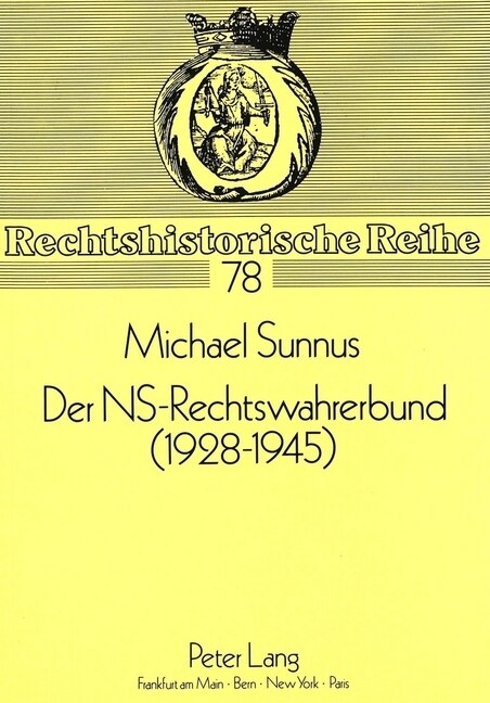 Der NS-Rechtswahrerbund (1928-1945): Zur Geschichte Der Nationalsozialistischen Juristenorganisation (Paperback)