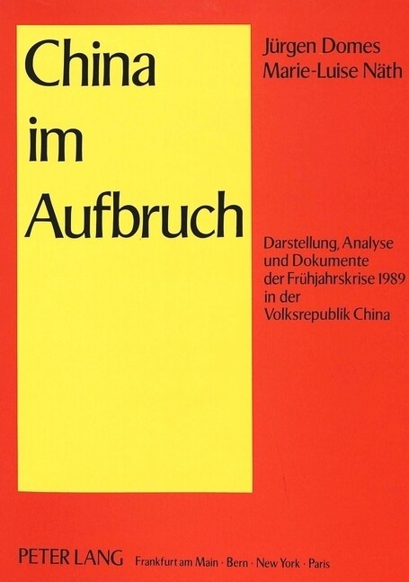 China Im Aufbruch: Darstellung, Analyse Und Dokumente Der Fruehjahrskrise 1989 in Der Volksrepublik China (Paperback)