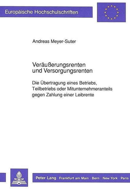 Veraeu?rungsrenten Und Versorgungsrenten: Die Uebertragung Eines Betriebs, Teilbetriebs Oder Mitunternehmeranteils Gegen Zahlung Einer Leibrente (Paperback)