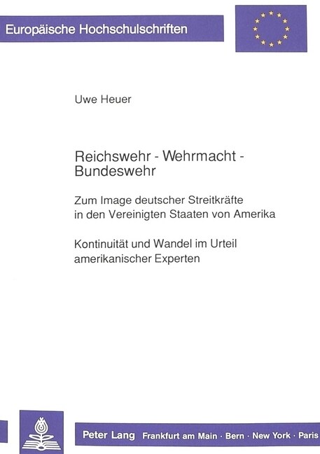 Reichswehr - Wehrmacht - Bundeswehr- Zum Image Deutscher Streitkraefte in Den Vereinigten Staaten Von Amerika: Kontinuitaet Und Wandel Im Urteil Ameri (Paperback)