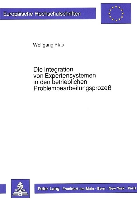 Die Integration Von Expertensystemen in Den Betrieblichen Problembearbeitungsproze? (Paperback)