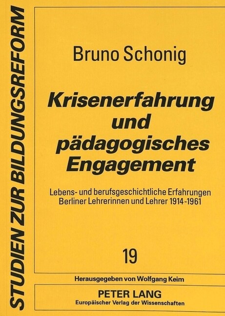 Krisenerfahrung Und Paedagogisches Engagement: Lebens- Und Berufsgeschichtliche Erfahrungen Berliner Lehrerinnen Und Lehrer 1914-1961 (Paperback)