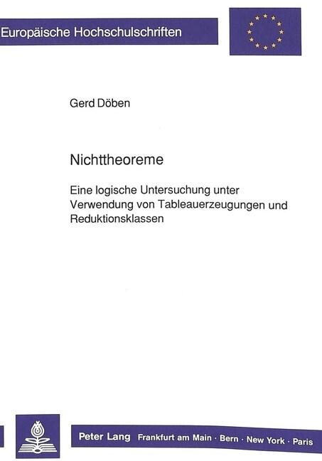 Nichttheoreme: Eine Logische Untersuchung Unter Verwendung Von Tableauerzeugungen Und Reduktionsklassen (Paperback)