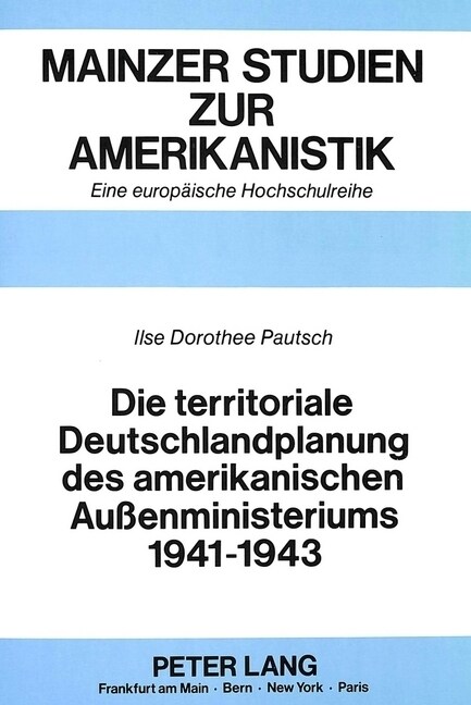 Die Territoriale Deutschlandplanung Des Amerikanischen Au?nministeriums 1941-1943 (Paperback)