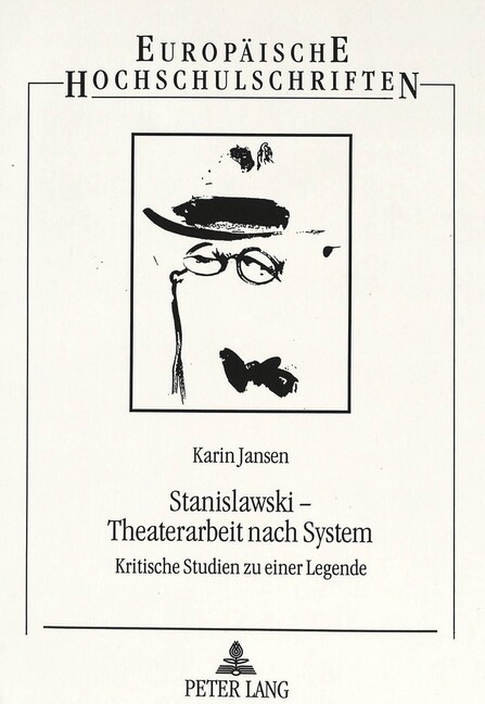 Stanislawski - Theaterarbeit nach System: Kritische Studien zu einer Legende (Paperback)