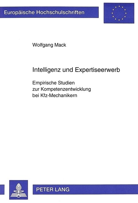 Intelligenz Und Expertiseerwerb: Empirische Studien Zur Kompetenzentwicklung Bei Kfz-Mechanikern (Paperback)