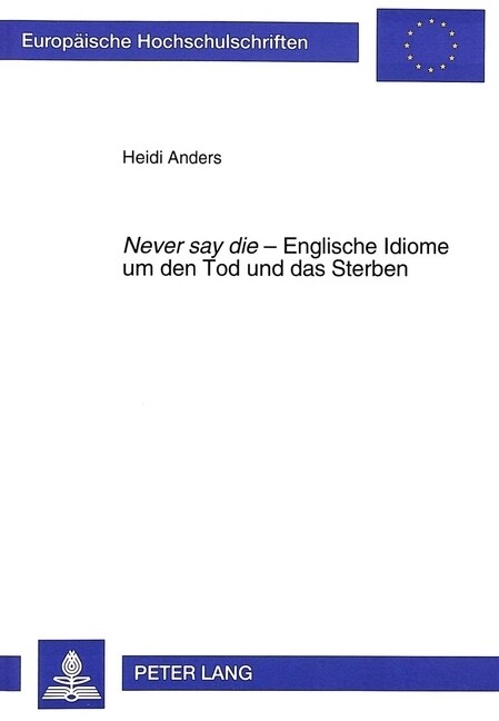 Never Say Die - Englische Idiome Um Den Tod Und Das Sterben (Paperback)