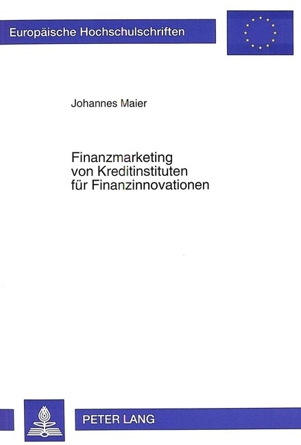 Finanzmarketing Von Kreditinstituten Fuer Finanzinnovationen: Die Ausgestaltung Von Finanzinnovationen ALS Geschaeftspolitische Herausforderung an Kre (Paperback)