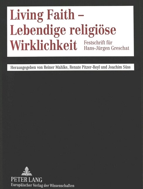 Living Faith - Lebendige religioese Wirklichkeit: Festschrift fuer Hans-Juergen Greschat (Paperback)