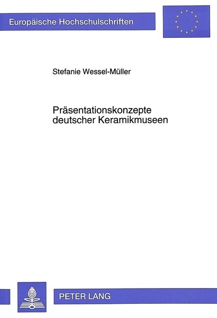 Praesentationskonzepte Deutscher Keramikmuseen: Ein Beitrag Zur Museumspaedagogik (Paperback)