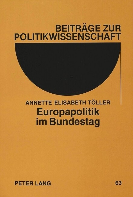 Europapolitik Im Bundestag: Eine Empirische Untersuchung Zur Europapolitischen Willensbildung Im Eg-Ausschu?Des 12. Deutschen Bundestages (Paperback)