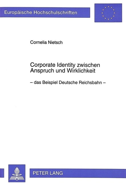 Corporate Identity Zwischen Anspruch Und Wirklichkeit: - Das Beispiel Deutsche Reichsbahn - (Paperback)