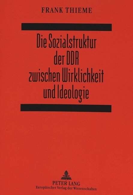 Die Sozialstruktur Der Ddr Zwischen Wirklichkeit Und Ideologie: Eine Analyse Geheimgehaltener Dissertationen (Paperback)