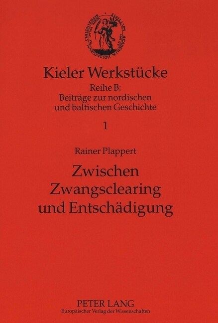 Zwischen Zwangsclearing Und Entschaedigung: Die Politischen Beziehungen Zwischen Der Bundesrepublik Deutschland Und Schweden Im Schatten Der Kriegsfol (Paperback)