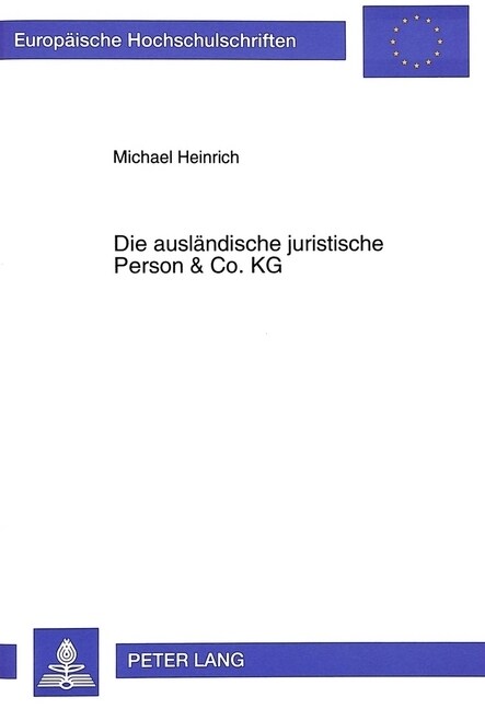 Die Auslaendische Juristische Person & Co. Kg: Die Zulaessigkeit Der Komplementaerbeteiligung Auslaendischer Juristischer Personen an Inlaendischen Ko (Paperback)