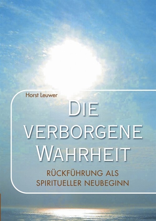 Die verborgene Wahrheit: R?kf?rungen als spiritueller Neubeginn (Paperback)