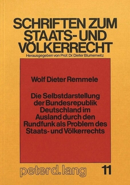 Die Selbstdarstellung Der Bundesrepublik Deutschland Im Ausland Durch Den Rundfunk ALS Problem Des Staats- Und Voelkerrechts (Paperback)