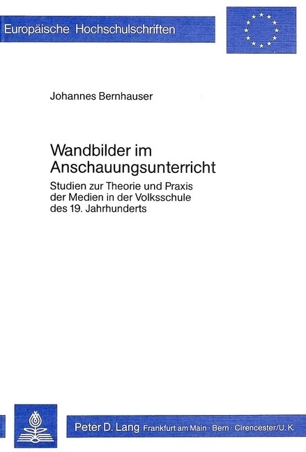 Wandbilder Im Anschauungsunterricht: Studien Zur Theorie Und Praxis Der Medien in Der Volksschule Des 19. Jahrhunderts (Paperback)
