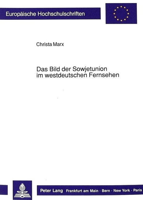 Das Bild Der Sowjetunion Im Westdeutschen Fernsehen: Eine Medienkritische Studie Zum Reflex Des Politischen Wandels 1986/1987 in Der Sowjetunion Aus L (Paperback)